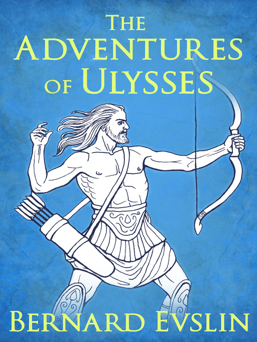 Title details for The Adventures of Ulysses by Bernard Evslin - Available